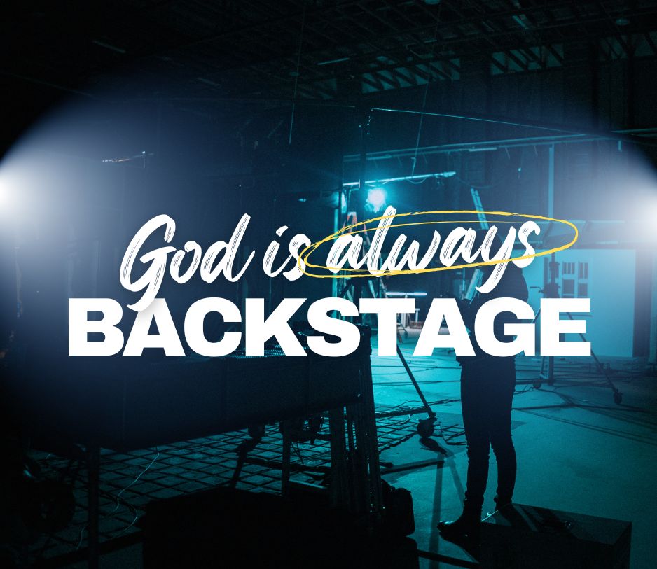 God Is Always Backstage