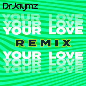 Dr Jaymz - Your Love (Remix)