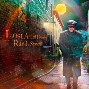 Randy Stonehill - Lost Art of Listening